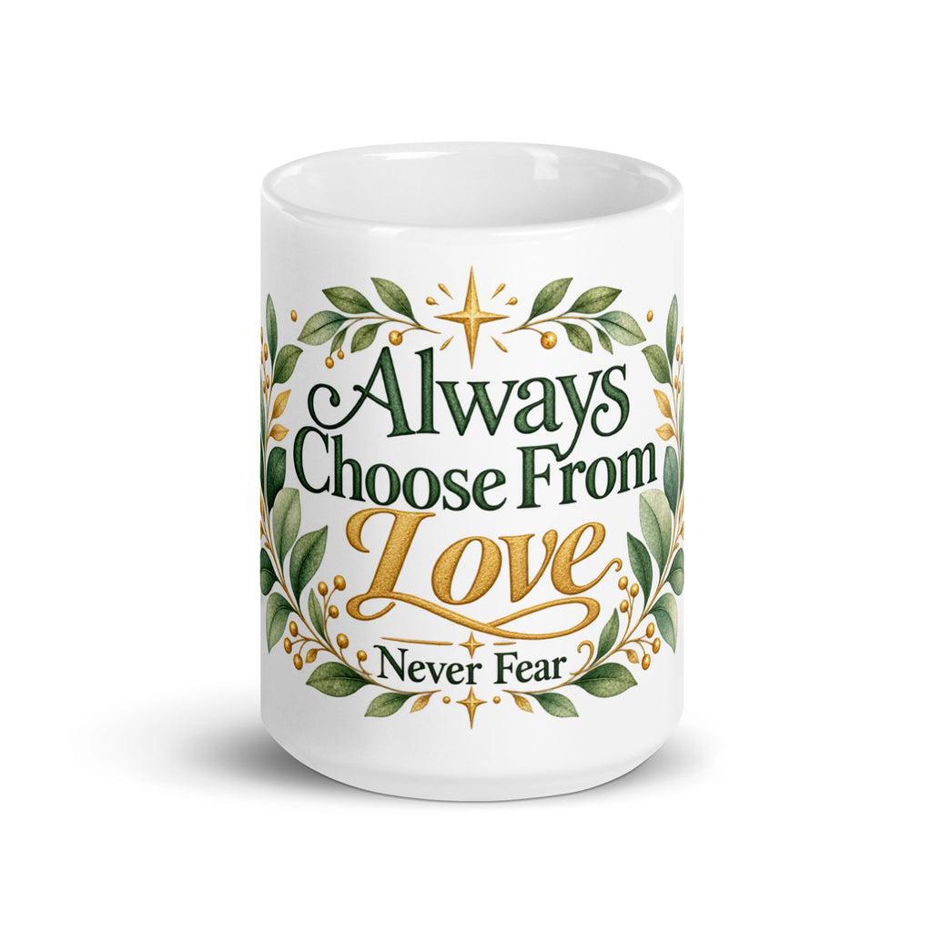 Choose Love Not Fear inspirational coffee mug
